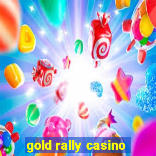 gold rally casino