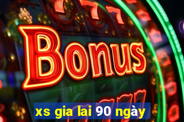 xs gia lai 90 ngày