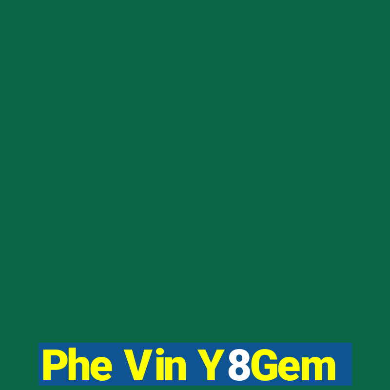 Phe Vin Y8Gem