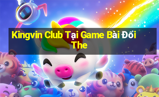 Kingvin Club Tại Game Bài Đổi The