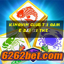 Kingvin Club Tại Game Bài Đổi The