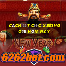 Cách đặt cược XSBINGO18 hôm nay