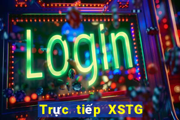 Trực tiếp XSTG ngày 7