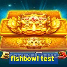 fishbowl test