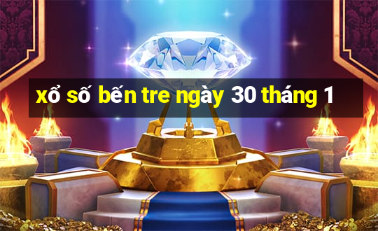 xổ số bến tre ngày 30 tháng 1