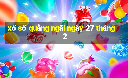 xổ số quảng ngãi ngày 27 tháng 2