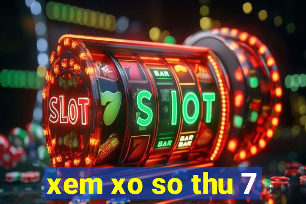 xem xo so thu 7