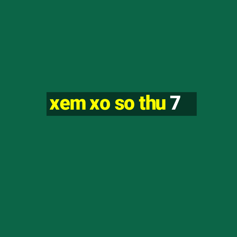 xem xo so thu 7