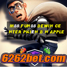 M88 Fun88 Dewin Center phiên bản Apple