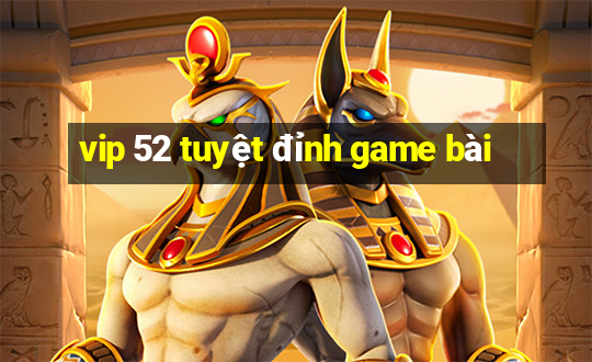 vip 52 tuyệt đỉnh game bài