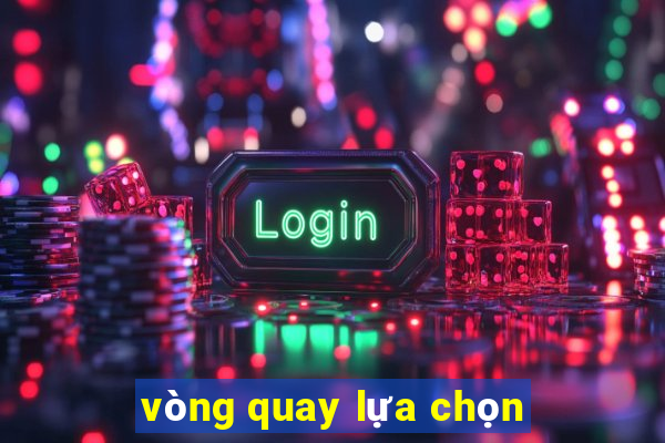 vòng quay lựa chọn