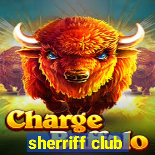 sherriff club