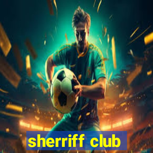 sherriff club