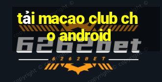 tải macao club cho android