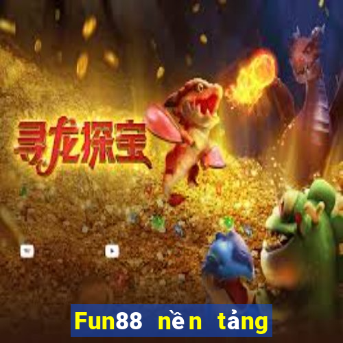 Fun88 nền tảng giàu có