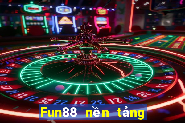 Fun88 nền tảng giàu có