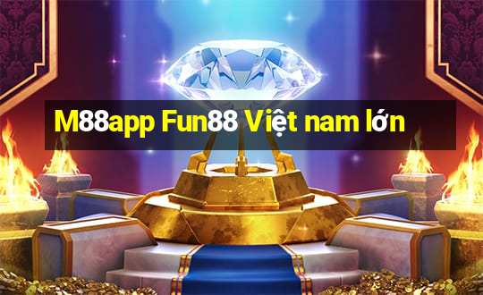 M88app Fun88 Việt nam lớn