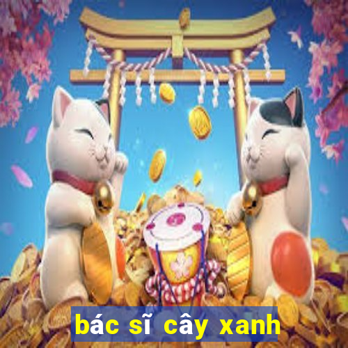 bác sĩ cây xanh