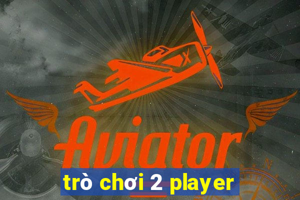 trò chơi 2 player