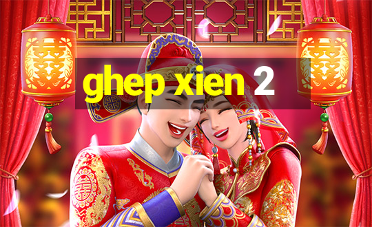 ghep xien 2