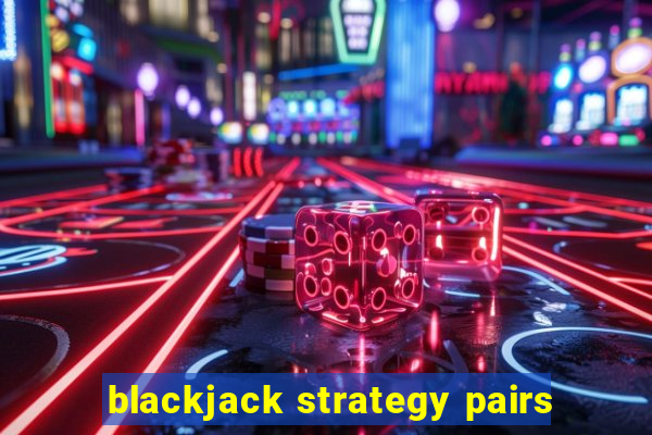 blackjack strategy pairs