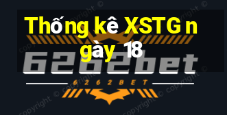 Thống kê XSTG ngày 18