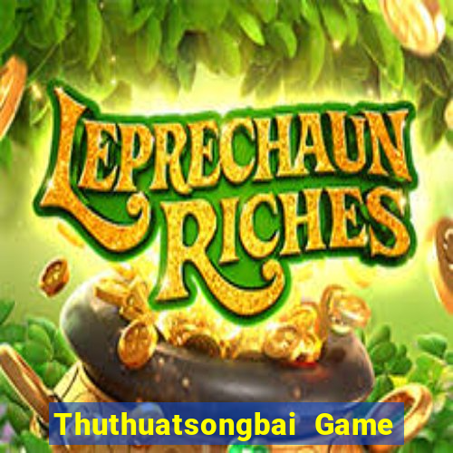 Thuthuatsongbai Game Bài 2021