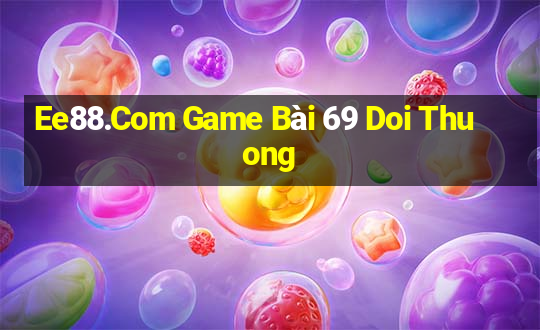 Ee88.Com Game Bài 69 Doi Thuong