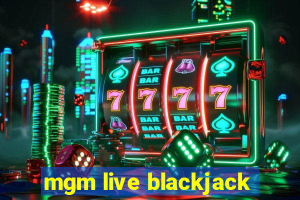 mgm live blackjack