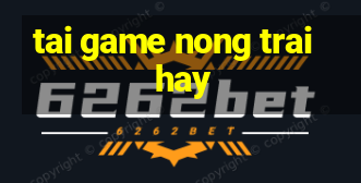 tai game nong trai hay