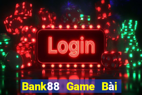 Bank88 Game Bài Đổi Thưởng Trực Tuyến