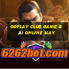 Goplay Club Game Bài Online Hay