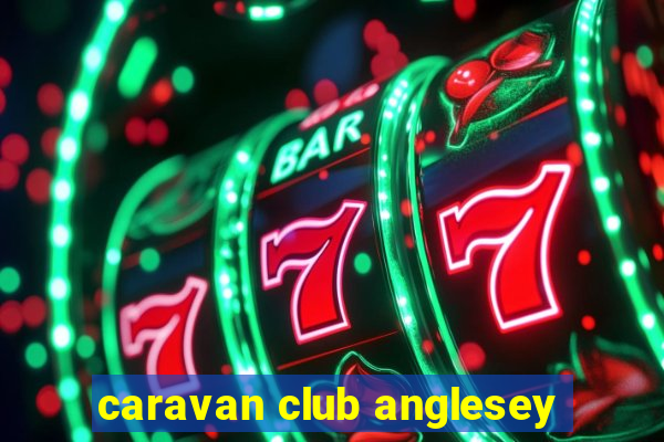 caravan club anglesey