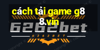 cách tải game g88.vin