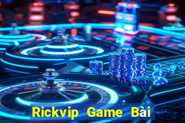 Rickvip Game Bài Online Miễn Phí