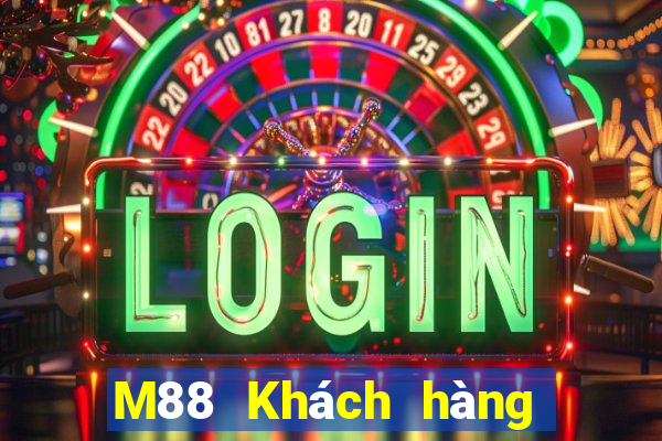 M88 Khách hàng xổ số vốn lớn