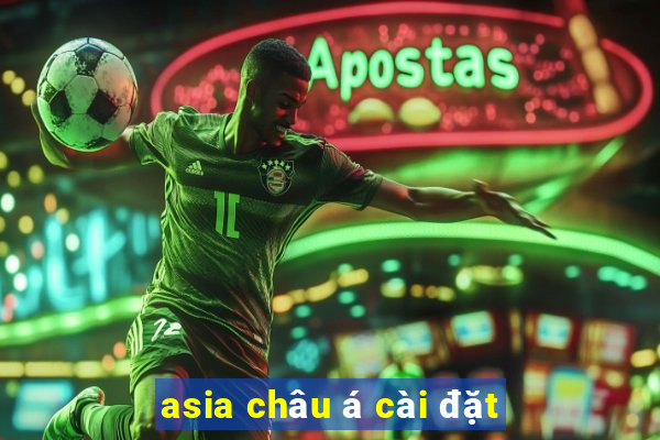 asia châu á cài đặt