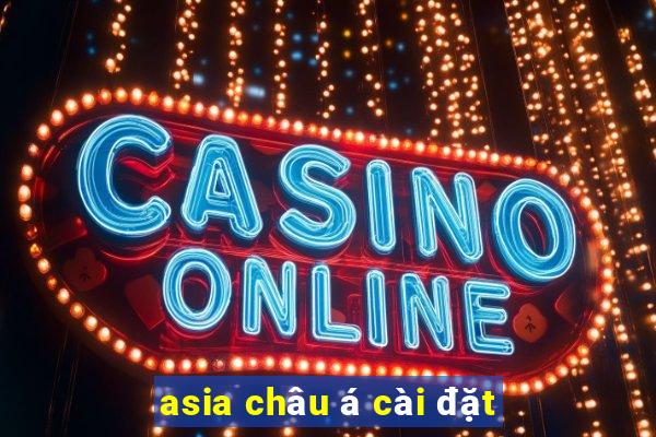 asia châu á cài đặt