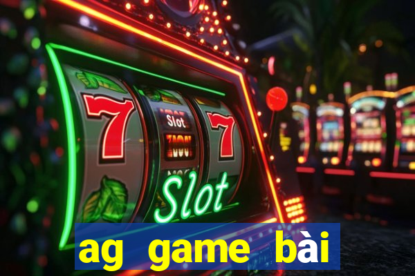 ag game bài đăng nhập