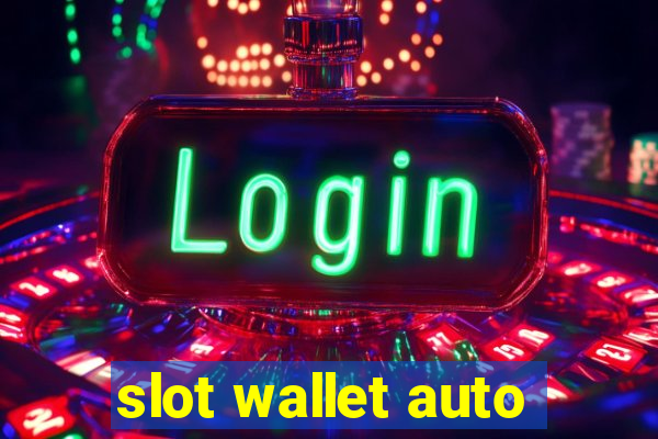 slot wallet auto