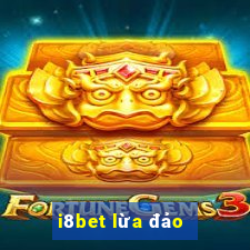 i8bet lừa đảo