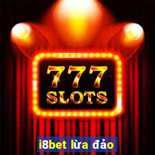 i8bet lừa đảo