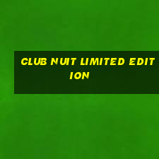 club nuit limited edition