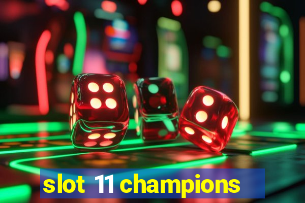 slot 11 champions