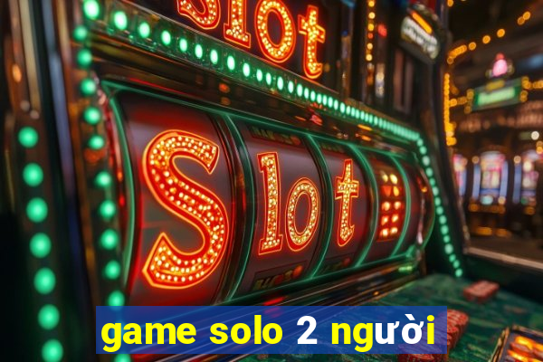 game solo 2 người