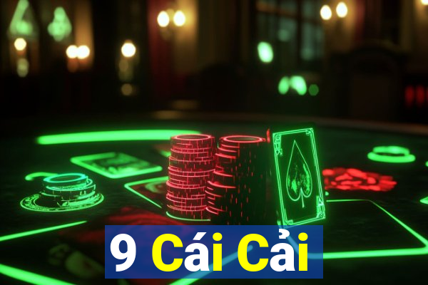 9 Cái Cải