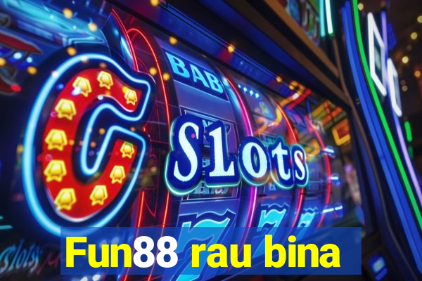 Fun88 rau bina