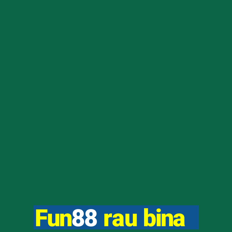 Fun88 rau bina