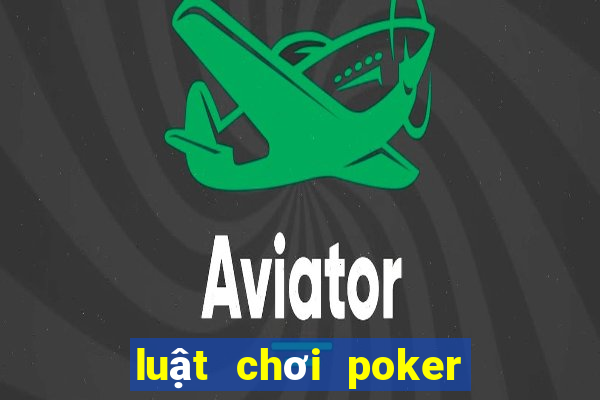 luật chơi poker cơ bản