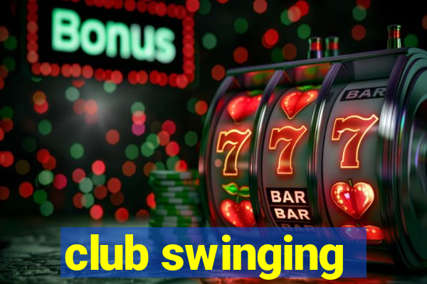 club swinging